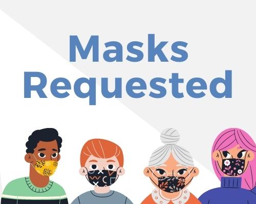 Masks Requested at this time.